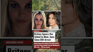 Britney Spears Has Talked to Mom, Sons Since DUI Arrest