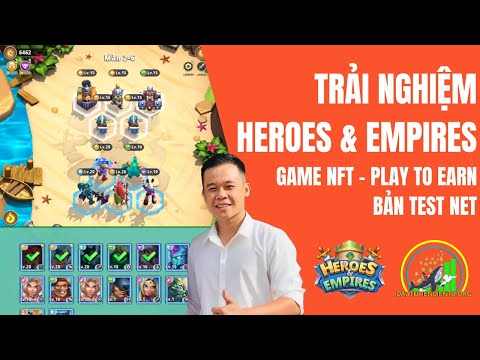 Trải Nghiệm HEROES & EMPIRES - Game NFT - Play To Earn