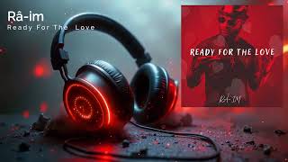 Râ-im - Ready For The Love