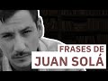 20 Frases de Juan Solá | La voz de las Microalmas
