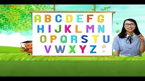 Bé học tiếng Anh qua bài hát ABC | Bảng chữ cái tiếng Anh vui nhộn