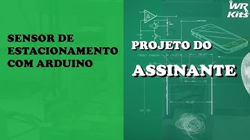 SENSOR DE ESTACIONAMENTO COM ARDUINO | Projeto do Assinante