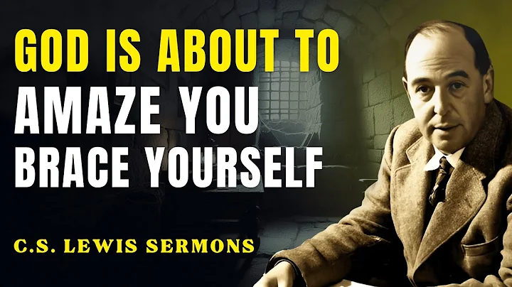God is About To Do Something So Big It Will Change Your Entire Perspective! | C.S Lewis Sermons