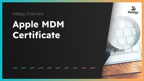 Apple MDM Certificate Overview