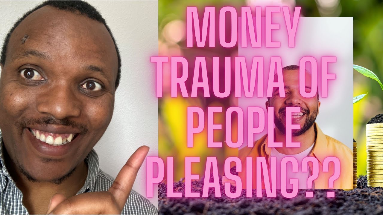 Money trauma of need for pleasing others - YouTube