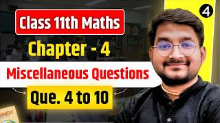 L-4 Class 11 Maths Chapter 4 Miscellaneous Examples and miscellaneous question 4 to 10