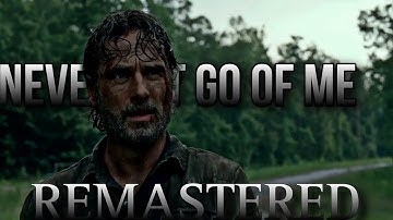 Rick Grimes || Never Let Go Of Me || REMASTERED