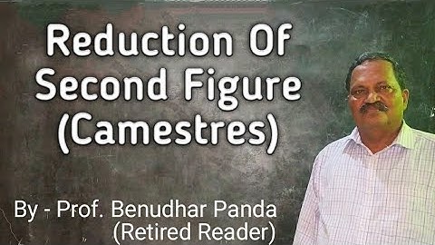 Reduction of Second Figure (Camestres) By Prof. Benudhar Panda(Retired Reader)