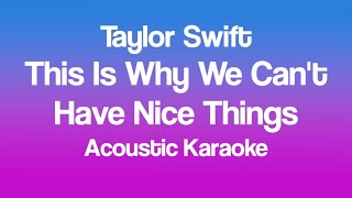 Taylor Swift - This Is Why We Can't Have Nice Things (Acoustic Karaoke)