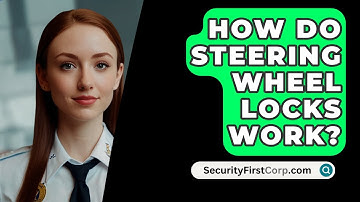 How Do Steering Wheel Locks Work? - SecurityFirstCorp.com