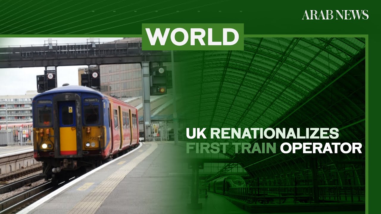 UK renationalizes first train operator under Labour reforms | Arab News