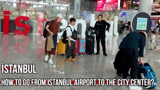 istanbul airport/ How to go from istanbul airport to the city center