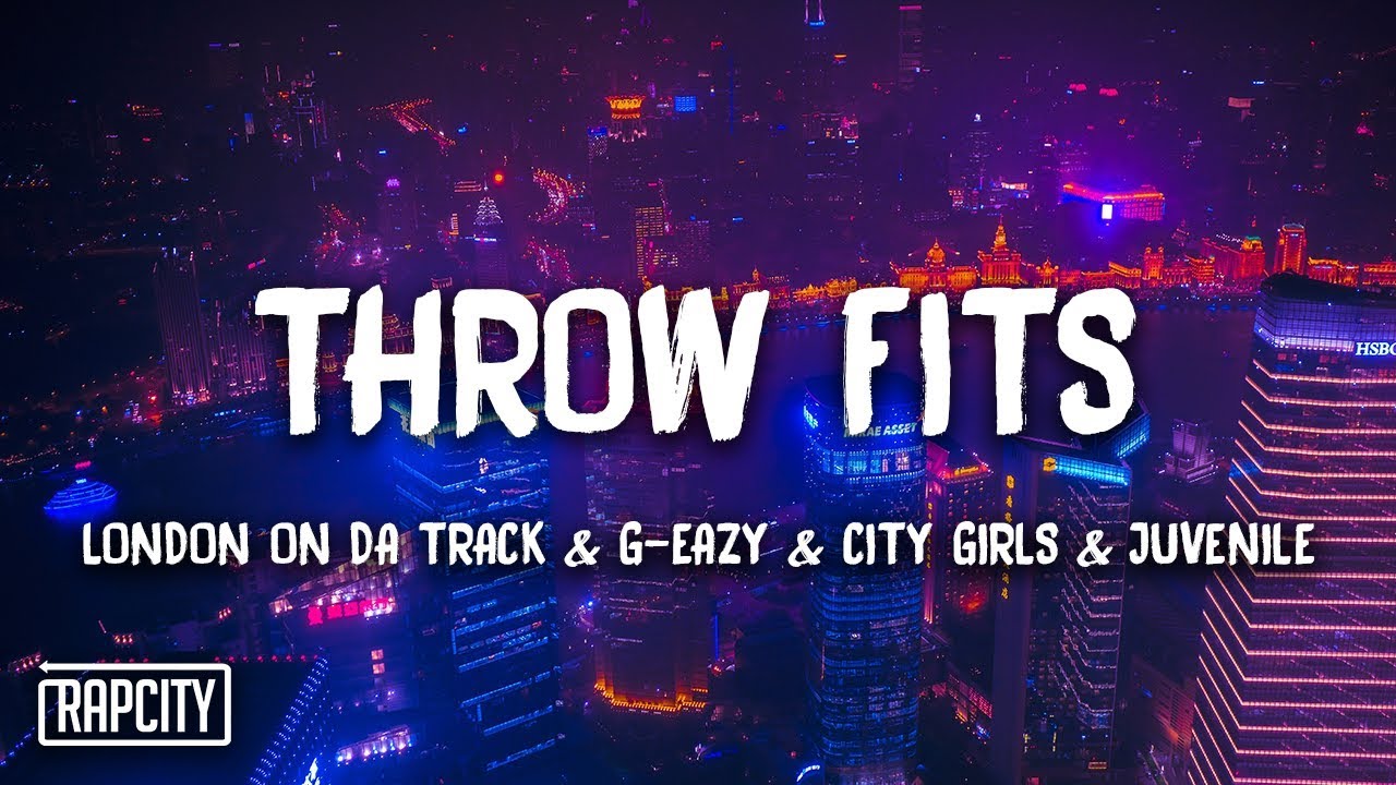 riverdale London On Da Track, G-Eazy - Throw Fits ft. City Girls, Juvenile (Lyrics)