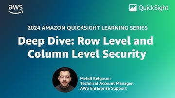 Deep Dive - Row Level and Column Level Security: 2024 Amazon QuickSight Learning Series
