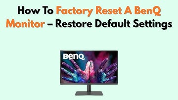 How to Factory Reset a BenQ Monitor – Restore Default Settings