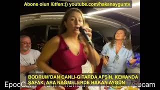 BODRUM MARİNADAN CANLI: GİTARDA AFŞİN, KEMANDA ŞAFAK, ARA NAĞMELERDE HAKAN AYGÜN screenshot 4