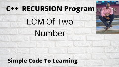 3:C ++Program to Find LCM of a Number using Recursion