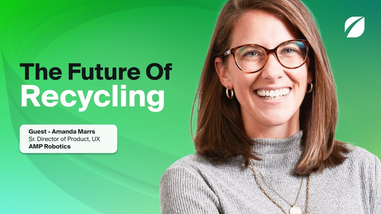 The Future of Recycling with AMP Robotics' Amanda Marrs - YouTube