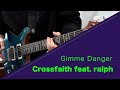 Crossfaith - Gimme Danger feat. ralph - Live ver. 弾いてみた【Guitar cover】