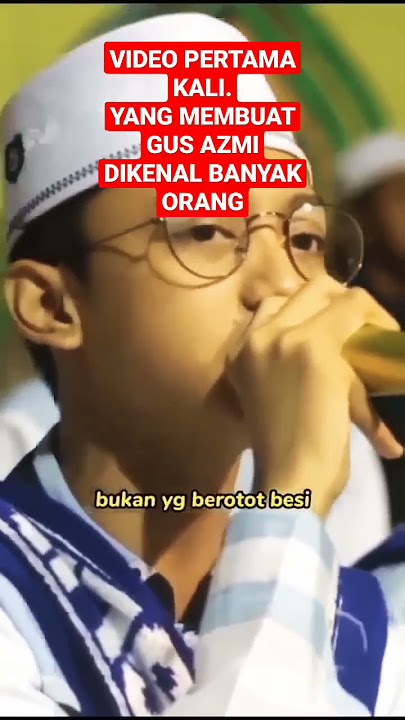 MASIH IMUT IMUT..!! , INILAH VIDEO PERTAMA YANG MEMBUAT GUS AZMI DI KENAL BANYAK ORANG.