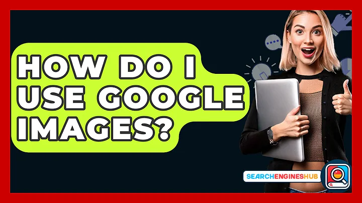 How Do I Use Google Images? - SearchEnginesHub.com