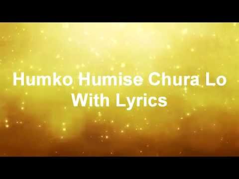Humko Humise Chura Lo With Lyrics