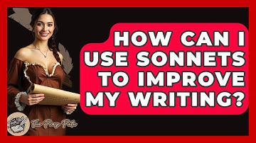 How Can I Use Sonnets To Improve My Writing? - The Prose Path