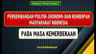 PERKEMBANGAN POLITIK-EKONOMI-DAN KEHIDUPAN MASYARAKAT INDONESIA-PADA MASA KEMERDEKAAN