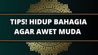 TIPS! HIDUP BAHAGIA AGAR AWET MUDA