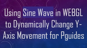 Using Sine Wave in WEBGL to Dynamically Change Y-Axis Movement for Particles