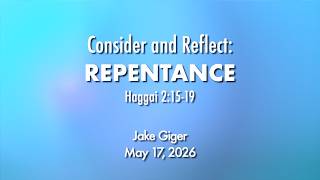 5-17 -26 | Repentance | Haggai 2:15-19 | Jake Giger