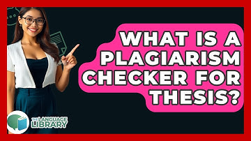 What Is A Plagiarism Checker For Thesis? - The Language Library