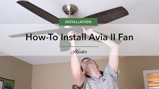 How to install the Avia II ceiling fan by Hunter