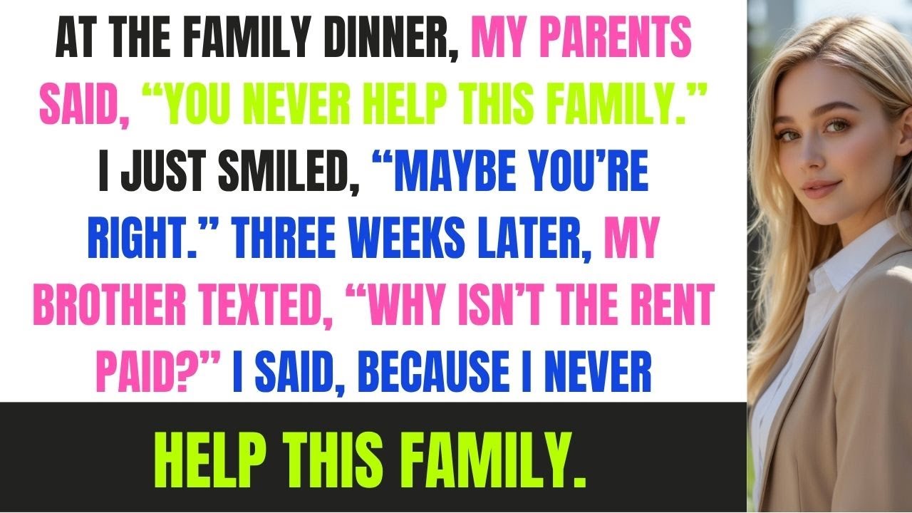 At The Family Dinner, My Parents Said, “You Never Help This Family.” Three Weeks Later...