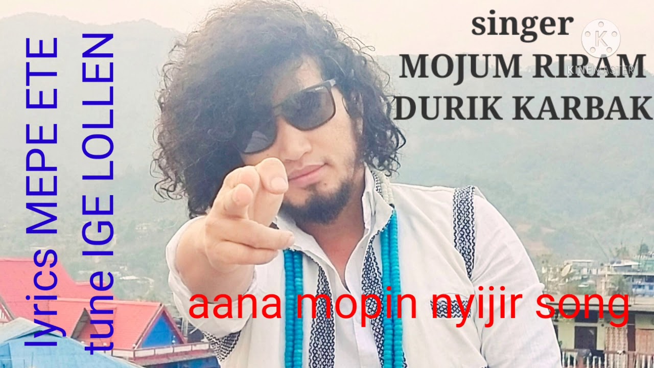 NEW GALO MOPIN SONG 2021MOJUM RIRAM  DURIK KARBAK lyrics MEPE ETE  tune IGE LOLLEN 