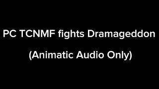 Pc Tcnmf Fights Dramageddon Animatic Audio Only