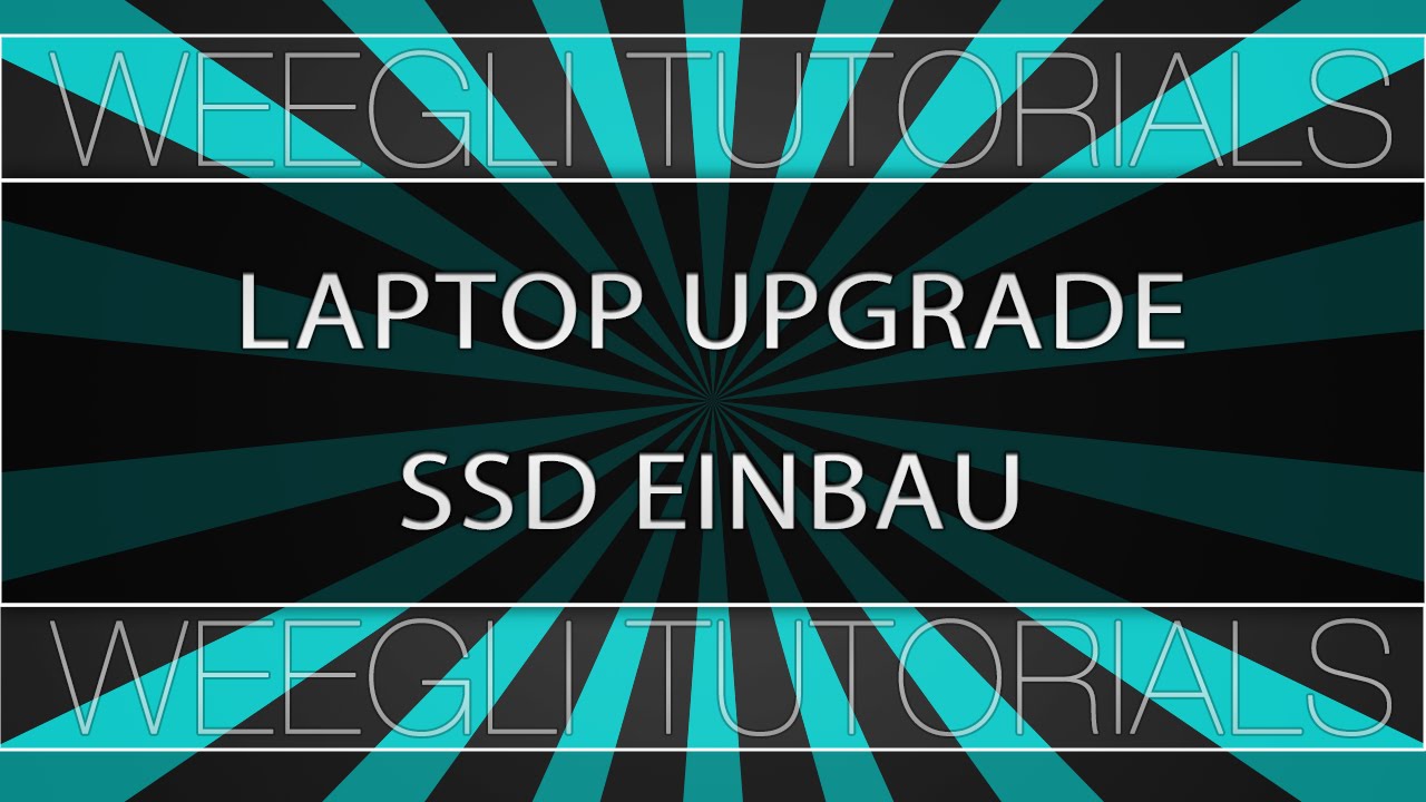 Laptop Upgrade - SSD Einbau - by Weegli Tutorials - YouTube