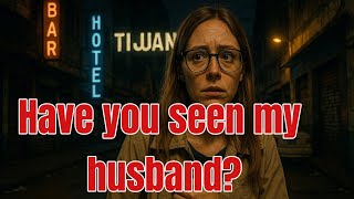 My Experience in Tijuana Picking up My Husband After his Deportation.