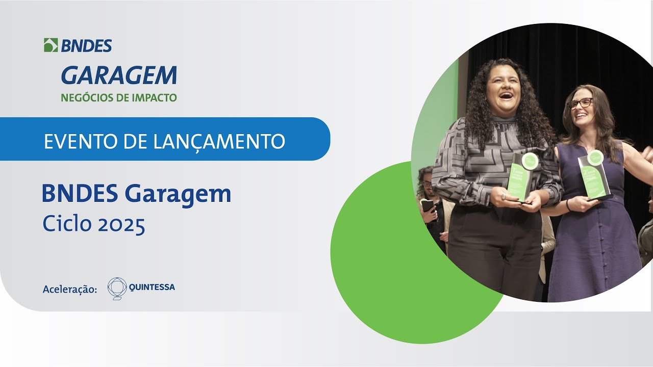 BNDES GARAGEM - Lançamento do Novo Ciclo de Aceleração.
