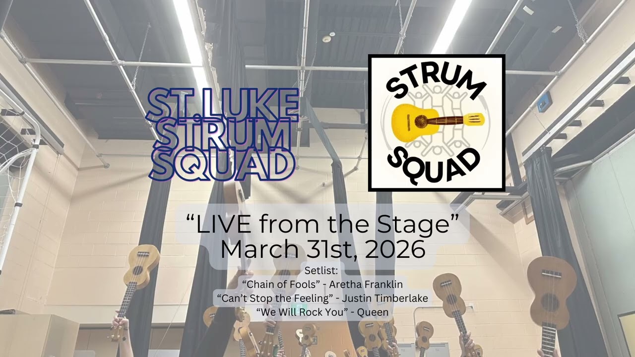 St Luke Strum Squad: "LIVE from the Stage" (March 31st, 2026)
