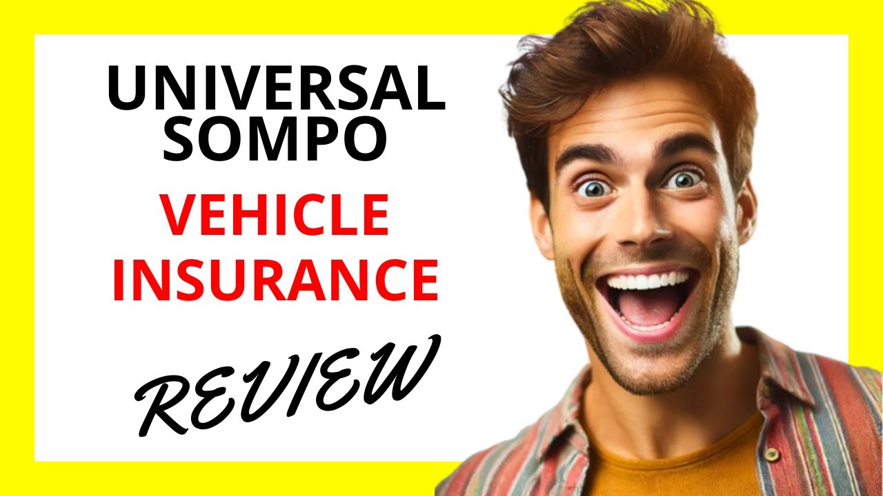🌟 Universal Sompo Vehicle Insurance Review | Comprehensive Coverage for Vehicle Owners