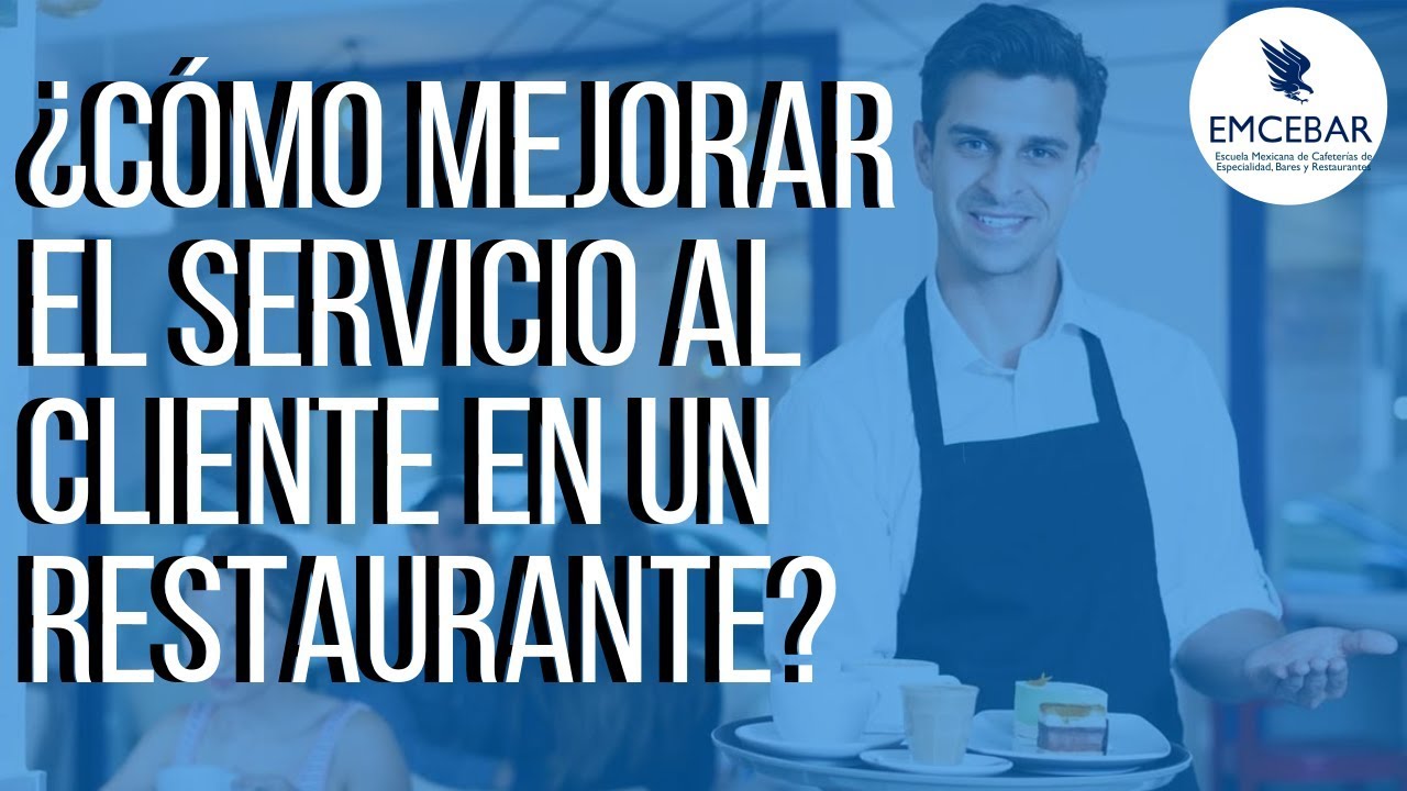 ¿Cómo Mejorar el Servicio al Cliente en un Restaurante?
