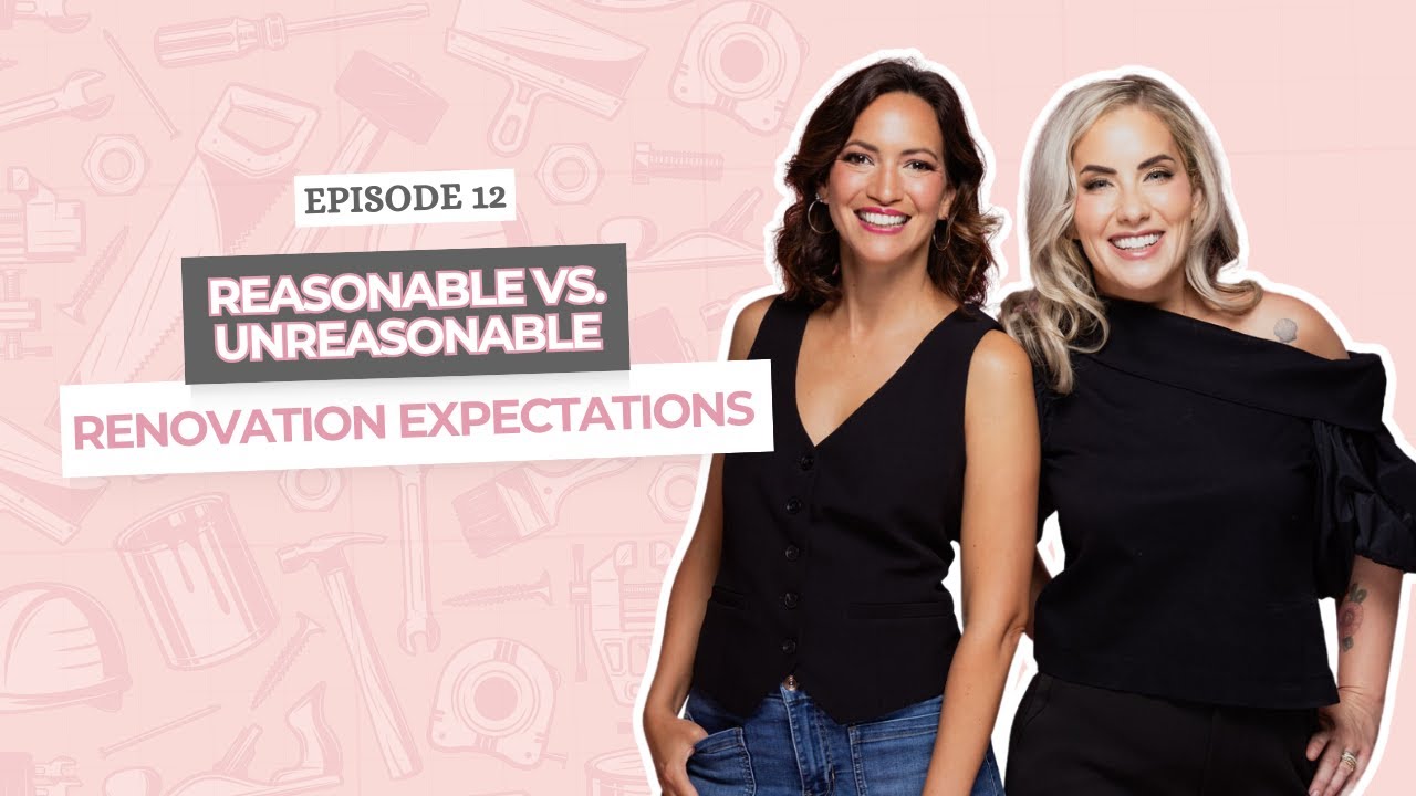 Reasonable vs. Unreasonable Renovation Expectations