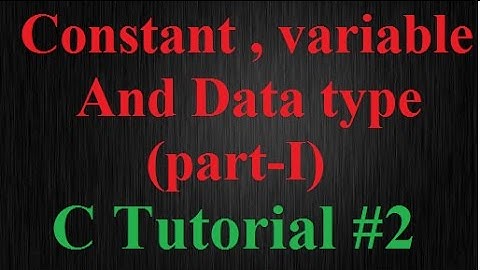 C Tutorial #2(hindi) || Constant, variable and Data types in C (part-I)