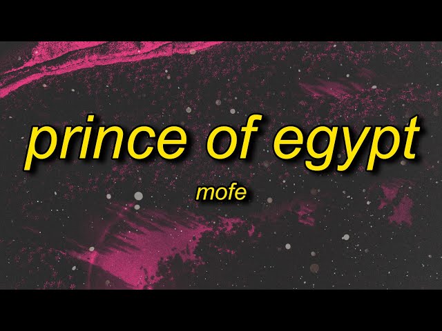 mofe. - prince of egypt (Lyrics) | i don't want you i want money class=