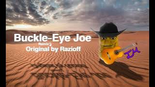 Video thumbnail of "Buckle-Eye Joe - Full Song (Original Remix by Razioff)"