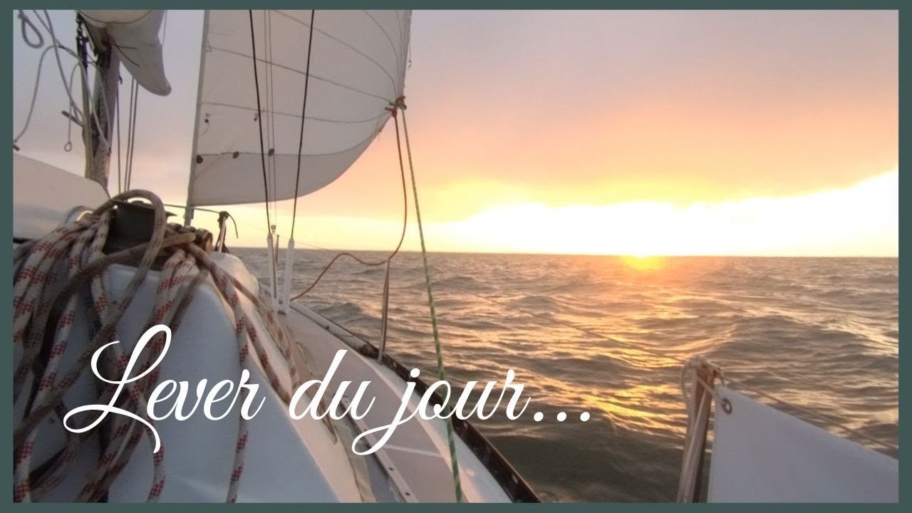 VOILIER: LEVER du JOUR & CROISETTE ⛵