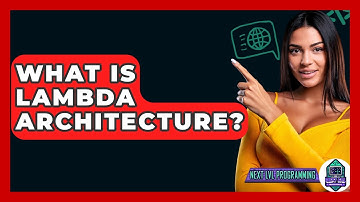 What Is Lambda Architecture? - Next LVL Programming
