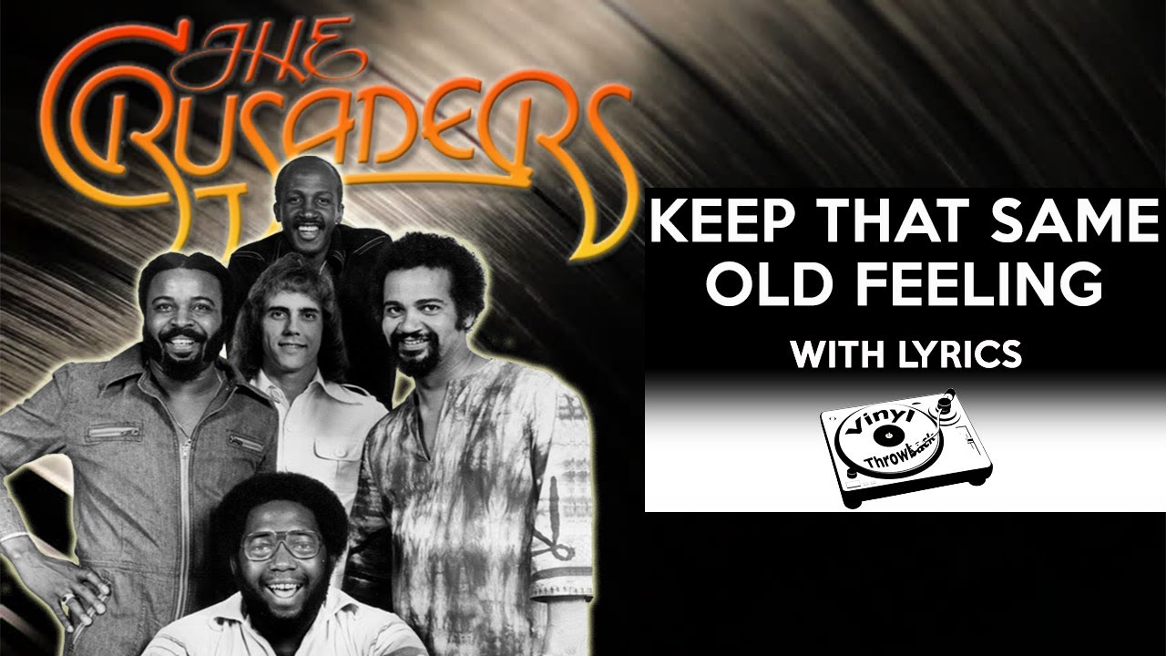 70's RnB Throwback: The Crusaders - Keep That Same Old Feeling (with lyrics) 70's RnB Throwback: The Crusaders - Keep That Same Old Feeling (with lyrics)