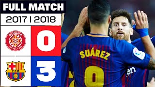 Girona FC 0-3 FC Barcelona | PARTIDO COMPLETO | LALIGA EA SPORTS 2017/18